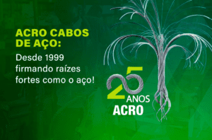 Imagem do logo de 25 anos da Acro Cabos de Aço, composto pelo numeral 25 e uma árvore formados por cabos de aço. Na imagem tem a frase: Acro Cabos de Aço: desde 1999 firmando raízes fortes como o aço!